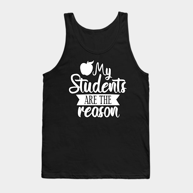 My students are the reason Tank Top by Tesszero